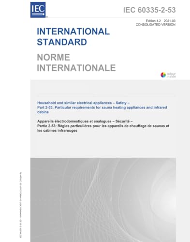 IEC 60335-2-53 Ed. 4.2 b:2021, Fourth Edition: Household and similar electrical appliances - Safety - Part 2-53: Particular requirements for sauna heating appliances and infrared cabins