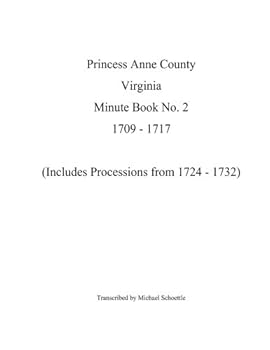 Paperback Princess Anne County Virginia Minute Book 2, 1709 - 1717 Book