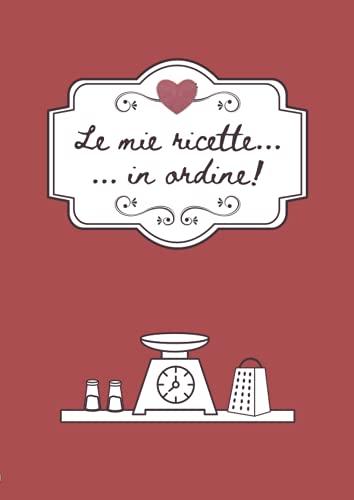 Le mie ricette... ... in ordine!: Ricettario da scrivere a4 | formato grande 21x29,7 cm | diario di ricette | per annotare e ordinare 100 ricette ... cuochi | ricette della nonna | idea regalo