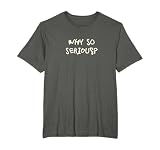 Why Are You So Serious? T-Shirt - Why Are You So Serious? - Unisex-Adults - Black - Small - Short Sleeve - Classic Fit - Cotton, Polyester