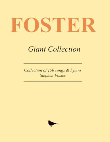 Stephen Foster Selected Works: Giant collection of 150+ songs & hymns