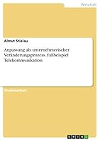 Anpassung ALS Unternehmerischer Veranderungsprozess. Fallbeispiel Telekommunikation 3656943214 Book Cover