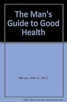 The Man's Guide to Good Health 0890434808 Book Cover