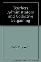 Teachers, administrators, and collective bargaining B0006BUB20 Book Cover