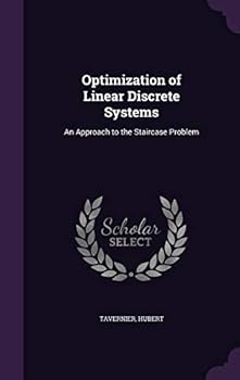 Hardcover Optimization of Linear Discrete Systems: An Approach to the Staircase Problem Book