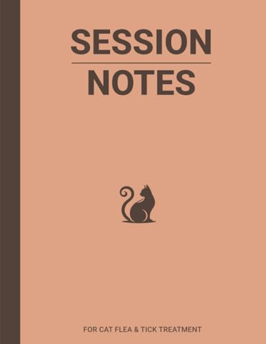 Session Notebook For Flea and Tick Cat Treatment: Record Flea & Tick Treatment / Prevention Done For Cats