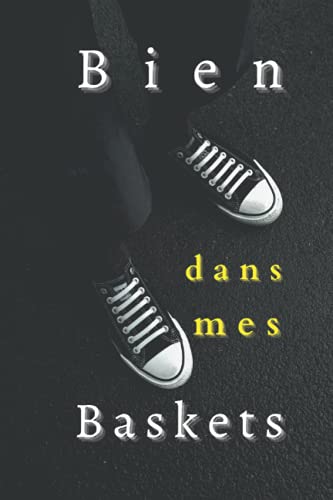 Bien dans mes Baskets, Carnet de notes design unique et original 100 pages lignées pratique par son format 6 × 9 pouces: Cahier de notes unique et ... collègues, famille, amis, cadeau d'entreprise
