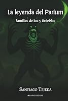 La leyenda del Parium: Familias de luz y tinieblas (Spanish Edition) B0G4ZTD4N1 Book Cover