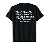I'm RETIRED VALENCIA @ RIVERLAND FLORIDA T-Shirt