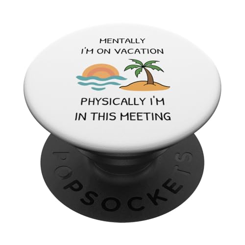 Mentalmente Estoy de Vacaciones, físicamente Estoy en Esta reunión PopSockets PopGrip Adhesivo