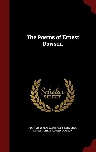 The Poems of Ernest Dowson 1297800699 Book Cover