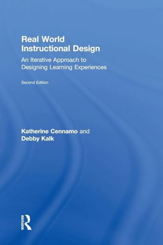 Real World Instructional Design: An Iterative Approach to Designing Learning Experiences
