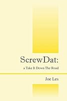 ScrewDat: a Take It Down The Road 1478750383 Book Cover