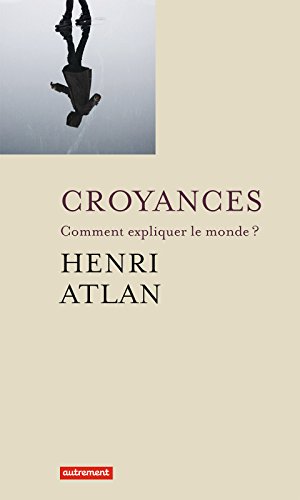 Croyances: Comment expliquer le monde ? (French