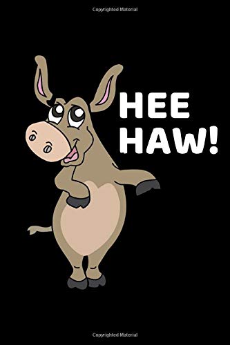 Hee Haw!: Funny Donkey Notebook/Journal (6” X 9”)