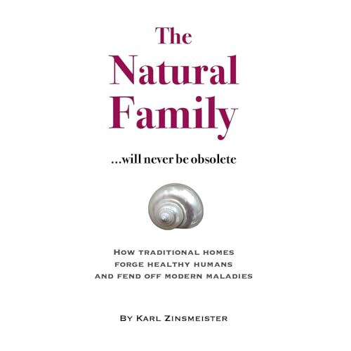 The Natural Family ...will never be obsolete Audiolibro Por Karl Zinsmeister arte de portada