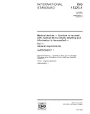 ISO 15223-1/Amd1:2008, Medical devices - Symbols to be used with medical device labels, labelling and information to be supplied - Part 1: General requirements - Amendment 1
