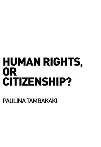 Human Rights, or Citizenship? (Birkbeck Law Press)