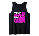 Photo Gallery tuo padre è il mio cardio canotta Photo Gallery tuo padre è il mio cardio canotta