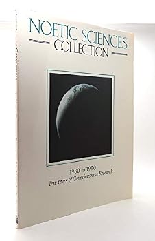 Paperback Noetic Sciences Collection, 1980 to 1990: Ten Years of Consciousness Research Book