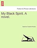  Knollys, B: My Black Spirit. A novel.