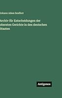 Archiv für Entscheidungen der obersten Gerichte in den deutschen Staaten (German Edition) 3563690928 Book Cover