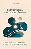  Retrouver la chaleur intérieure: Un voyage analogique pour réveiller le ressenti authenti
