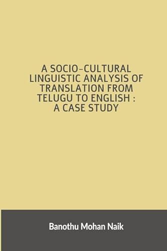 A socio - cultural linguistic analysis of translation from Telugu to English : A case study : A socio - cultural linguistic analysis of translation from Telugu to English : A case study