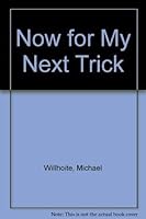 Now For My Next Trick 155583101X Book Cover