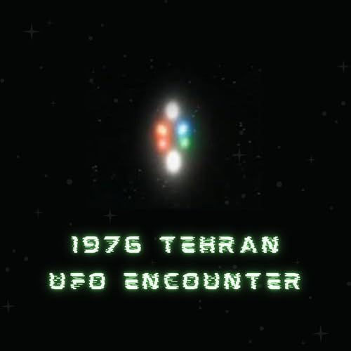 #36 - The 1976 Tehran UFO Encounter
