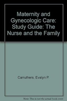 Study Guide to Accompany Maternity and Gynecologic Care: The Nurse and the Family, Fourth Edition