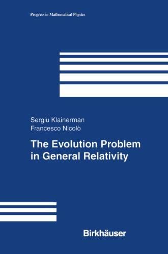 The Evolution Problem in General Relativity (Progress in Mathematical Physics)