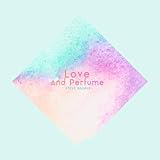 Love And Perfume