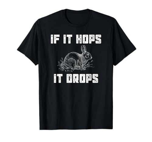 Funny Rabbit Hunting T-Shirt - Great Sarcastic Hunter Gift T-Shirt