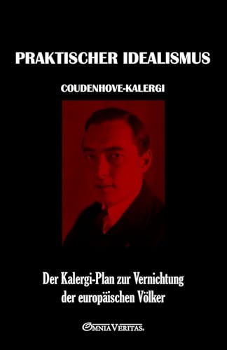 Praktischer Idealismus: Der Kalergi-Plan zur Vernichtung der europäischen Völker