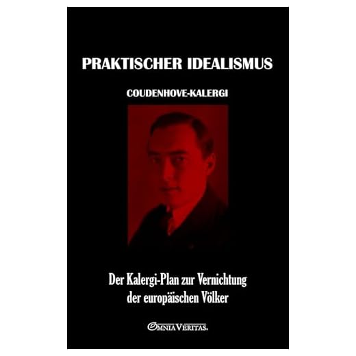 Praktischer Idealismus: Der Kalergi-Plan zur Zerstörung der europäischen Völker