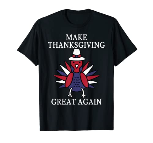Make Thanksgiving Great Again Patriotic Funny Turkey T-Shirt