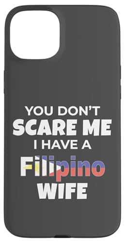 You Don't Scare Me I Have A Filipino Wife Philippines Custodia per iPhone 15 Plus
