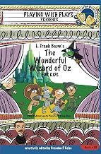 Quick Summary of Audiobook L. Frank Baum's The Wonderful Wizard of Oz for Kids: 3 Short Melodramatic Plays for 3 Group Sizes (Playing With Plays) Complete Guide Kindle & Audio Preview Best Seller