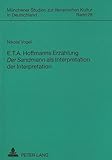  E. T. A. Hoffmanns Erzählung «Der Sandmann» als Interpretation der Interpretation: Masterarbeit (Münchener Studien zur literarischen Kultur in Deutschland, Band 28)