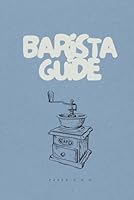 Barista Guide: A Practical, Stylish, and Soulful Handbook for Home and Pro Baristas B0F5WLGPFV Book Cover
