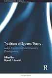 Traditions of Systems Theory: Major Figures and Contemporary Developments (Routledge Studies in Library and Information Science)