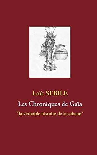 Les Chroniques de Gaïa: la véritable histoire de la cabane