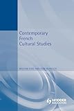 Contemporary French Cultural Studies (Hodder Arnold Publication)