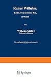  Kaiser Wilhelm. Sein Leben und seine Zeit. 1797-1888