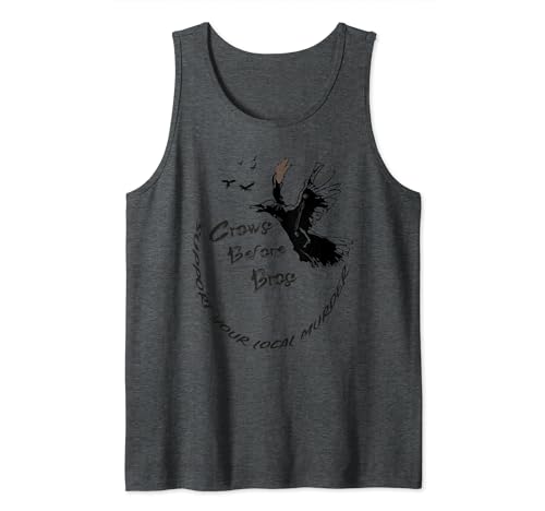 Support Your Local Murder Crows Before Bros Funny Quotes Tank Top