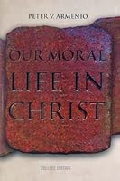 Our Moral Life in Christ: College Edition 1890177873 Book Cover
