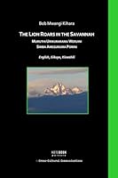 The Lion Roars in the Savannah: Muruthi Urikurarama Weruini / Simba Ameguruma Porini (International Poetry) 0893046981 Book Cover