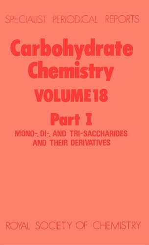 Carbohydrate Chemistry: Volume 18 (Specialist Periodical Reports - Carbohydrate Chemistry, Volume 18)