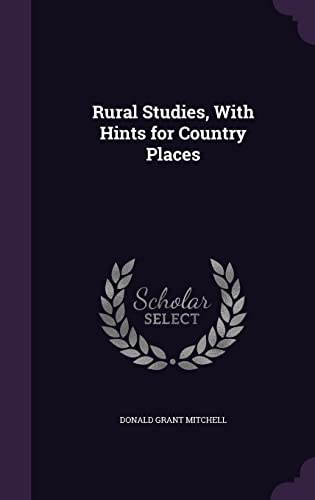 Rural Studies, With Hints for Country Places